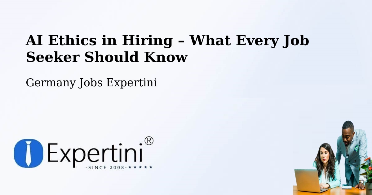 AI Ethics in Recruitment & Hiring – Pilsting - Pilsting, Germany Jobs Expertini
